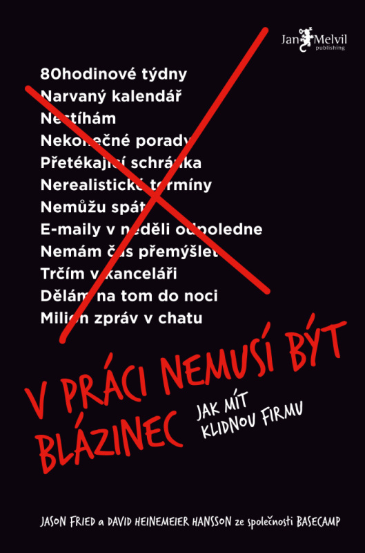 V práci nemusí být blázinec - Jason Fried, David Heinemeier Hansson