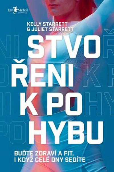 Stvořeni k pohybu - Juliet Starrett, Kelly Starrett