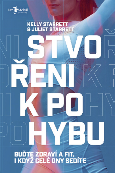 Stvořeni k pohybu - Juliet Starrett, Kelly Starrett