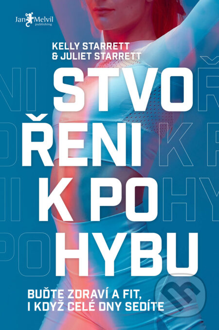 Stvořeni k pohybu - Juliet Starrett, Kelly Starrett