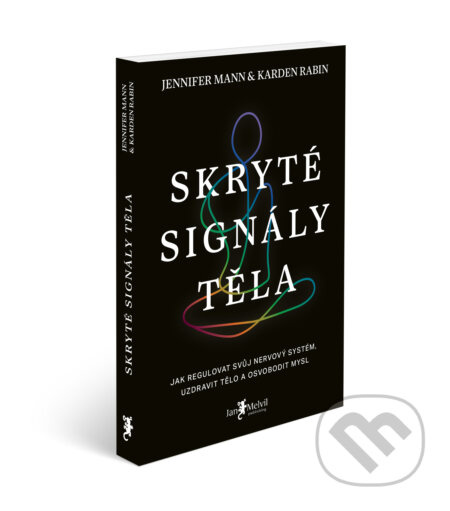 Skryté signály těla (Jak regulovat svůj nervový systém, uzdravit tělo a osvobodit mysl) - kniha z kategorie Psychologie