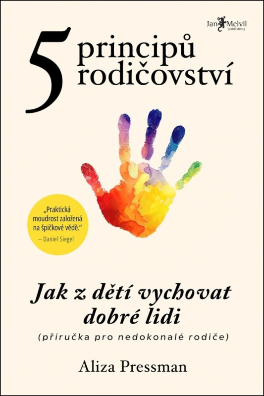 Pět principů rodičovství (Jak z dětí vychovat dobré lidi (příručka pro nedokonalé rodiče)) - kniha z kategorie Vztahy a rodina