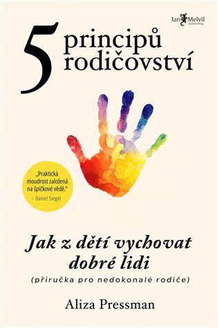 Pět principů rodičovství (Jak z dětí vychovat dobré lidi (příručka pro nedokonalé rodiče)) - kniha z kategorie Vztahy a rodina