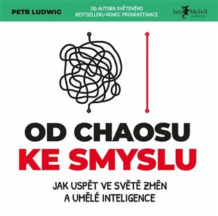 Od chaosu ke smyslu (Jak uspět ve světě změn a umělé inteligence) - kniha z kategorie Seberozvoj