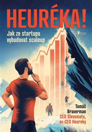 Heuréka! (Jak ze startupu vybudovat scaleup) - Tomáš Braverman - kniha z kategorie Marketingová komunikace