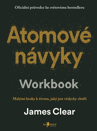 Atomové návyky – Workbook (Malými kroky k životu, jaký jste vždycky chtěli) - James Clear
