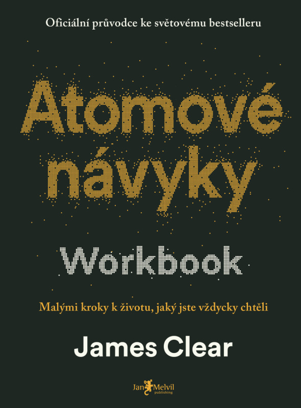 Atomové návyky – Workbook (Malými kroky k životu, jaký jste vždycky chtěli) - James Clear