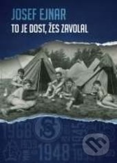 To je dost, žes zavolal - Josef Ejnar