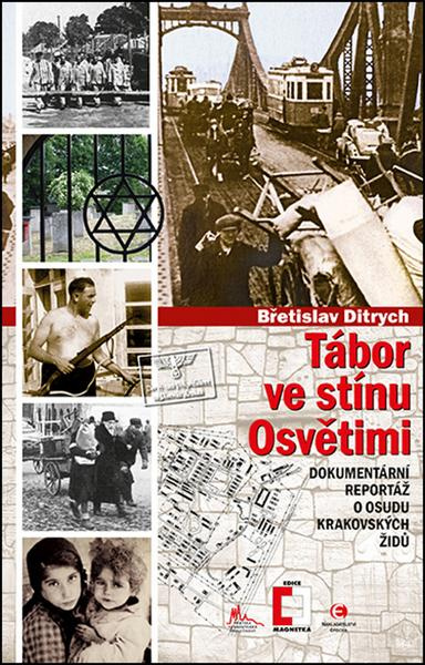 Tábor ve stínu Osvětimi - Břetislav Ditrych