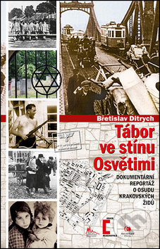 Tábor ve stínu Osvětimi - Břetislav Ditrych
