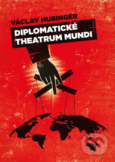 Diplomatické Theatrum Mundi - Václav Hubinger