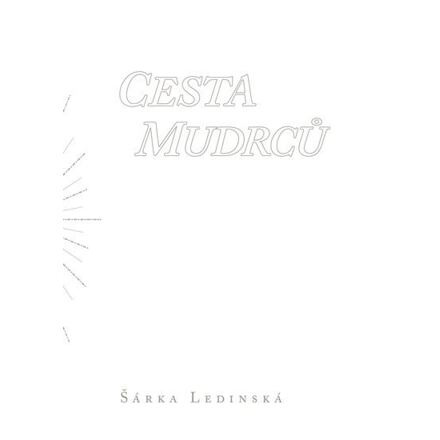 Cesta mudrců - Šárka Ledinská