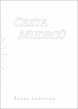 Cesta mudrců - Šárka Ledinská