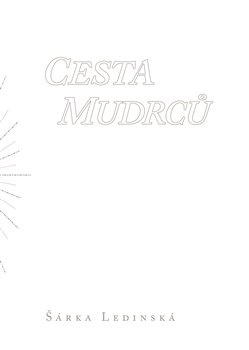 Cesta mudrců - Šárka Ledinská