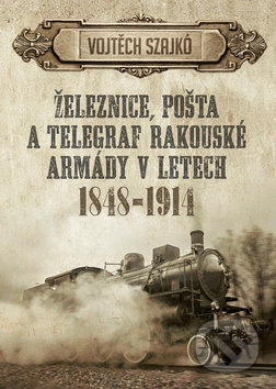 Železnice, pošta a telegraf rakouské armády v letech 1848-1914