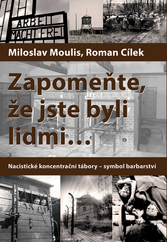 Zapomeňte, že jste byli lidmi - Miloslav Moulis, Roman Cílek