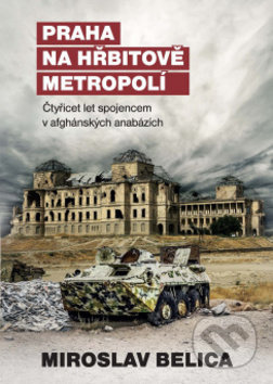 Praha na hřbitově metropolí (Čtyřicet let spojencem v afghánských anabázích) - kniha z kategorie 20. století