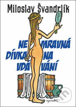 Nemravná dívka na vdávání - Miloslav Švandrlík