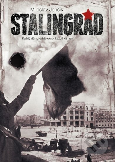 Stalingrad - Každý dům, každé okno, každý kámen