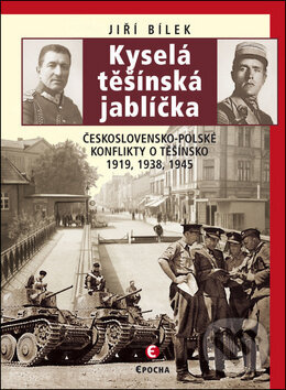 Kyselá těšínská jablíčka (Československo-polské konflikty o Těšínsko 1919, 1938, 1945) - kniha z kategorie Historie