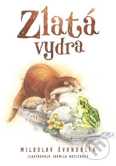 Zlatá vydra - Miloslav Švandrlík
