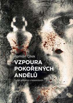 Vzpoura pokořených andělů - Roman Cílek