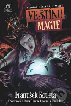 Ve stínu magie (Antologie české fantastiky) - František Kotleta, Boris Hokr - kniha z kategorie Sci-fi a fantasy