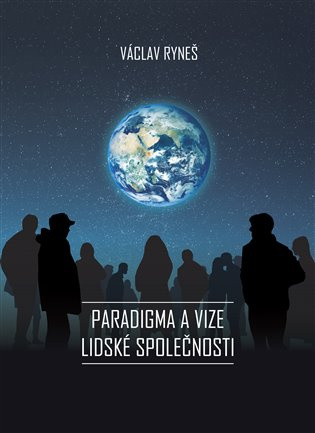 Paradigma a vize lidské společnosti -  Václav Ryneš