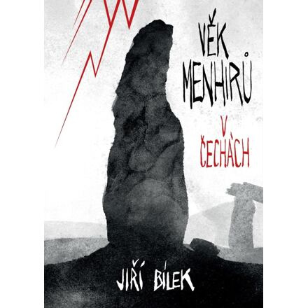 Věk menhirů v Čechách - Jiří Bílek
