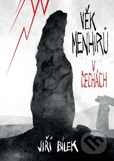 Věk menhirů v Čechách - Jiří Bílek