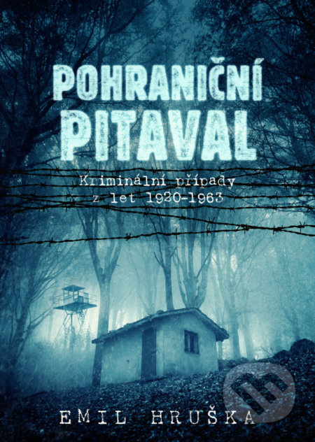 Pohraniční pitaval (Kriminální případy z let 1920–1963) - kniha z kategorie Detektivky, thrillery a horory