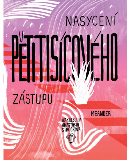 Nasycení pětitisícového zástupu Meander