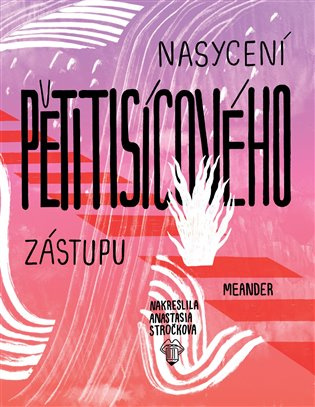 Nasycení pětitisícového zástupu Meander