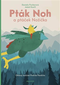 Pták Noh a ptáček Nožička - Daniela Fischerová