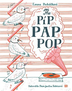 The Píp Pap Pop - Emma Pecháčková