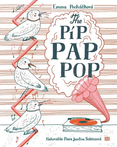 The Píp Pap Pop - Emma Pecháčková