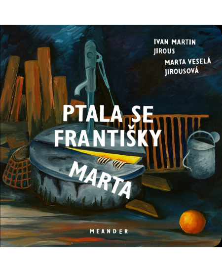 Ptala se Františky Marta - Ivan Martin Jirous