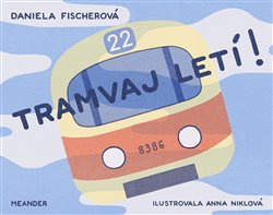 Tramvaj letí! - Daniela Fischerová
