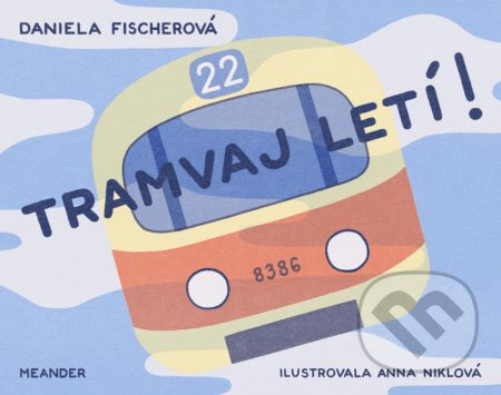 Tramvaj letí! - Daniela Fischerová