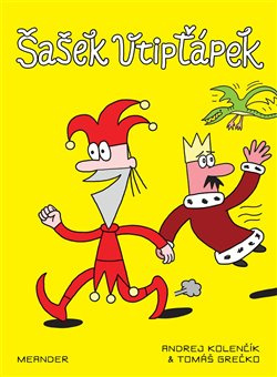 Šašek Vtipťápek - Andrej Kolenčík, Tomáš Grečko