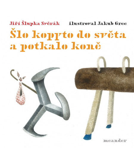 Šlo kopyto do světa a potkalo koně - Jiří Šlupka Svěrák