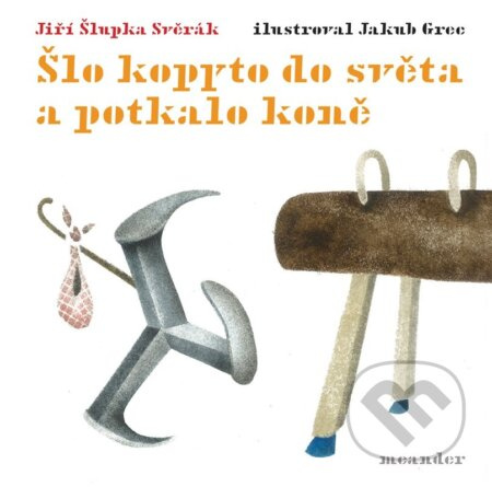 Šlo kopyto do světa a potkalo koně - Jiří Šlupka Svěrák