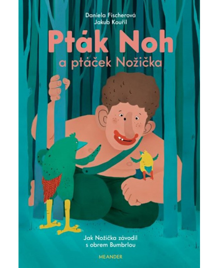 Pták Noh a ptáček Nožička - Jak Nožička závodil s obrem Bumbrlou - Daniela Fischerová
