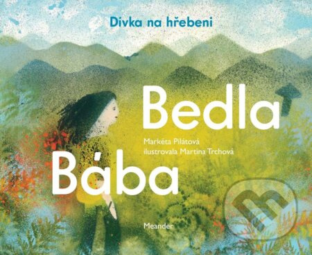 Bába Bedla a dívka na hřebeni - Markéta Pilátová