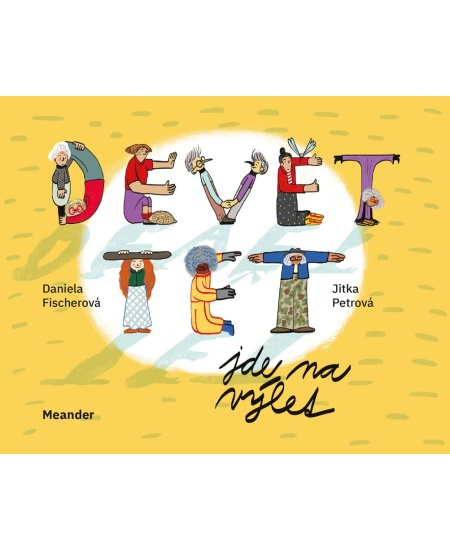 Devět tet jde na výlet - Daniela Fischerová