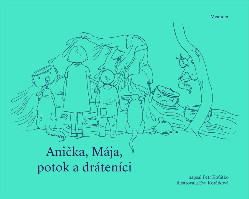 Anička, Mája, potok a dráteníci - Petr Koťátko