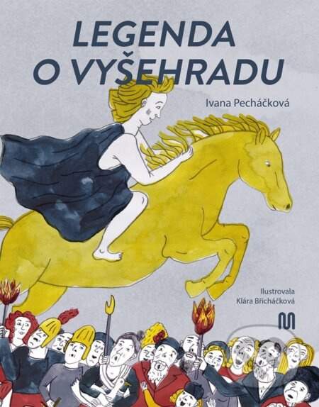 Legenda o Vyšehradu - Ivana Pecháčková