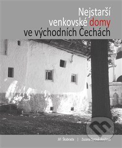 Nejstarší venkovské domy ve východních Čechách - Jiří Škabrada, Zuzana Syrová-Anýžová