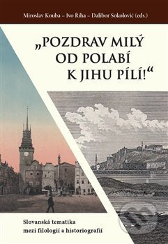 „Pozdrav milý od Polabí k jihu pílí!“ - Miroslav Kouba, Ivo Říha, Dalibor Sokolović