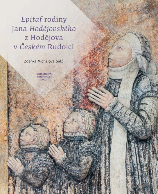 Epitaf rodiny Jana Hodějovského z Hodějova v Českém Rudolci -  Mgr Zdeňka Míchalová Ph.D.